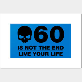 60 Is Not The End - Birthday Shirt (Black Text) Posters and Art